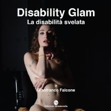 Gianfranco Falcone, DISABILITY GLAM. LA DISABILITA' SVELATA